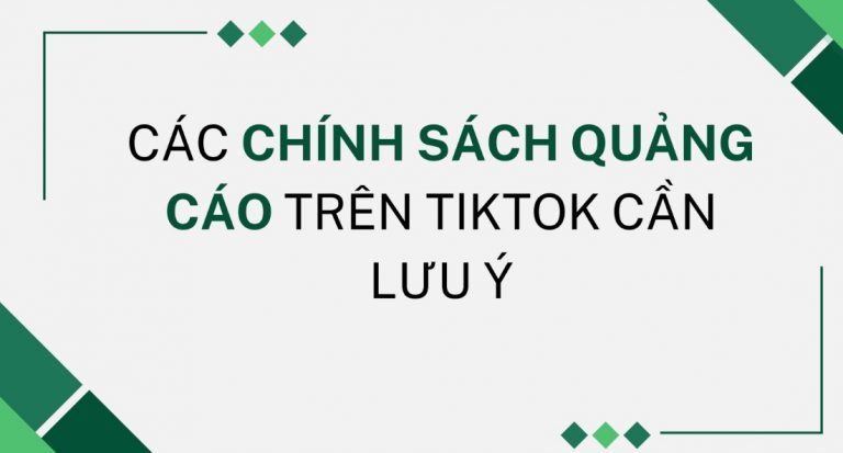 Các chính sách quảng cáo trên TikTok cần lưu ý, tìm hiểu chính sách TikTok Ads