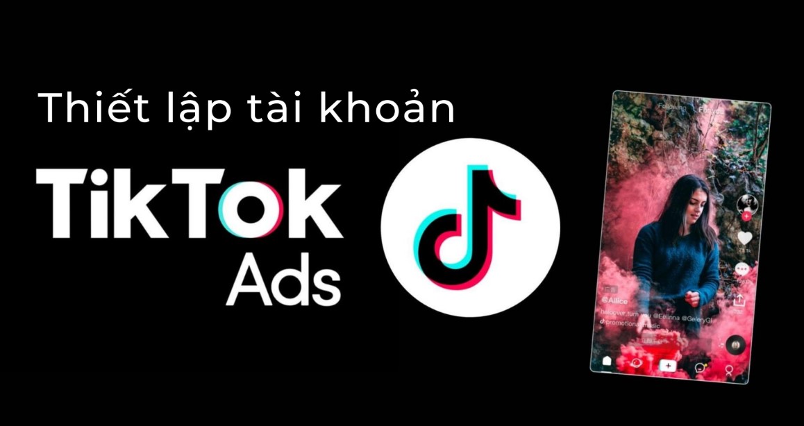 tạo tài khoản quảng cáo Tiktok Ads