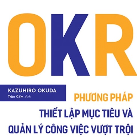 Review sách OKR Phương pháp thiết lập mục tiêu và quản lý công việc vượt trội